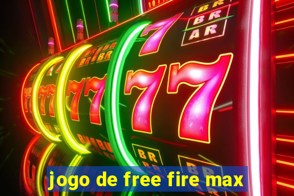 jogo de free fire max