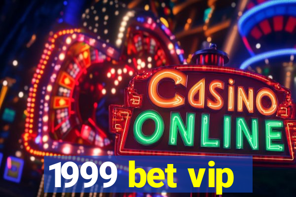 1999 bet vip