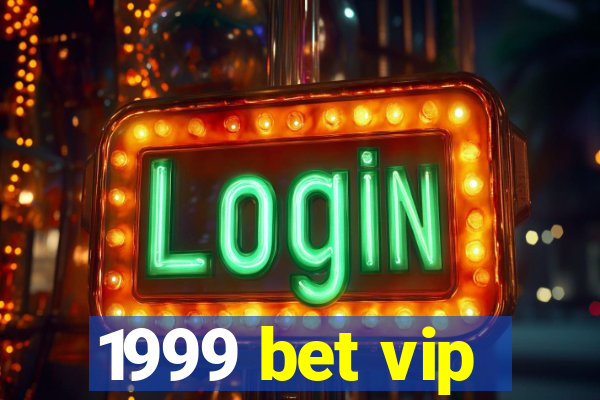 1999 bet vip