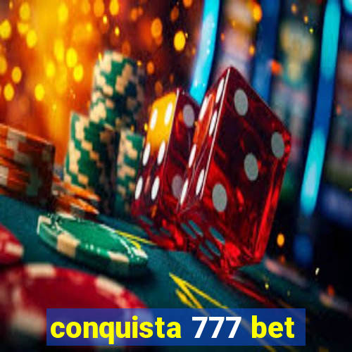 conquista 777 bet