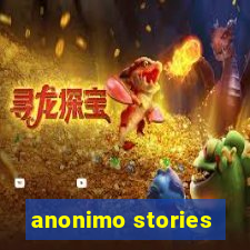 anonimo stories