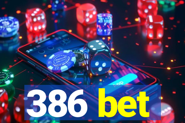 386 bet