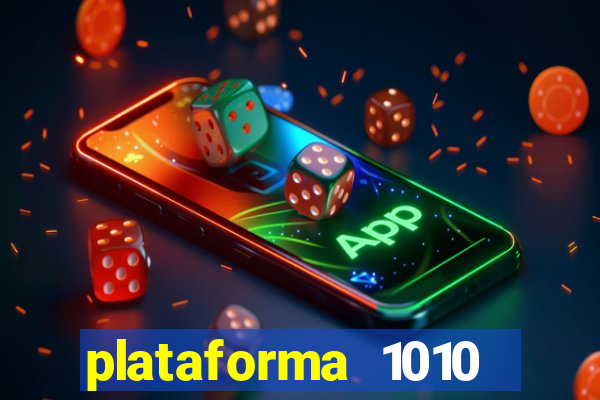 plataforma 1010 jogo do tigre