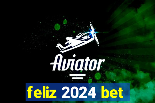 feliz 2024 bet