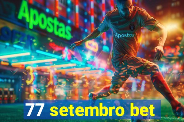 77 setembro bet