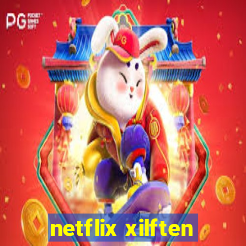 netflix xilften