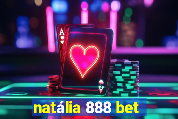 natália 888 bet