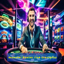 monster hunter rise crossplay