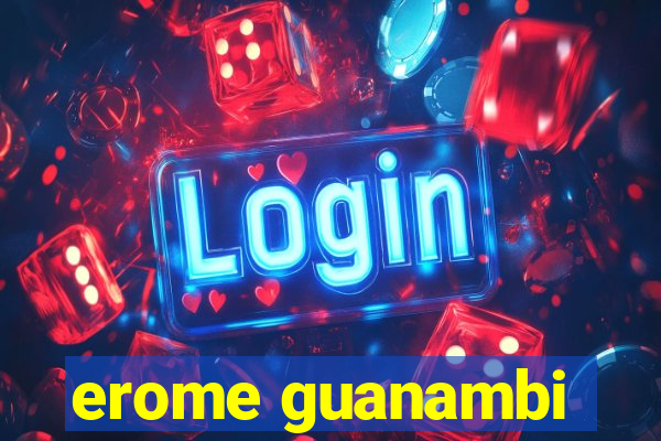 erome guanambi