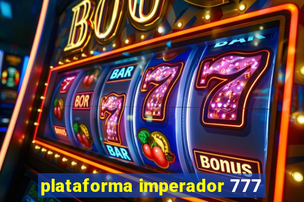 plataforma imperador 777