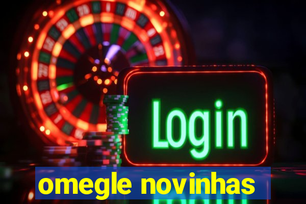 omegle novinhas