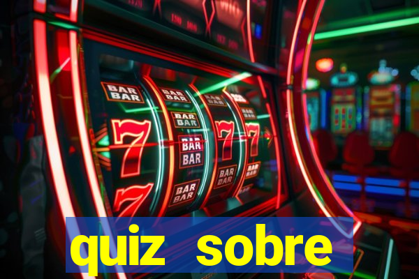 quiz sobre conhecimentos gerais