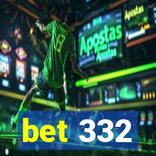 bet 332