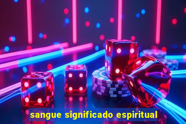 sangue significado espiritual