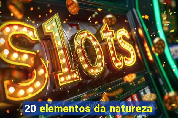 20 elementos da natureza
