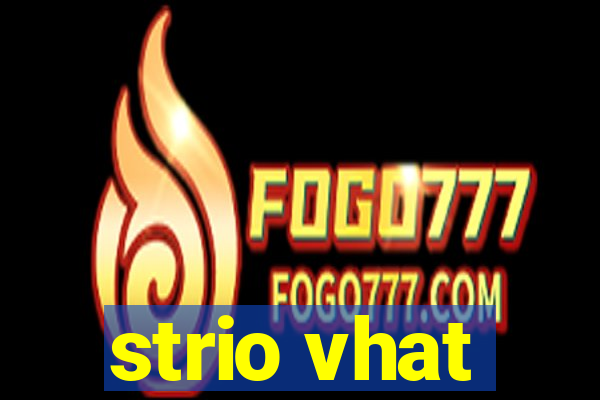 strio vhat