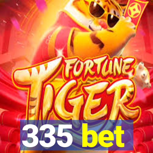 335 bet