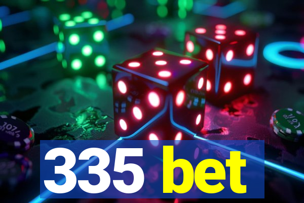 335 bet