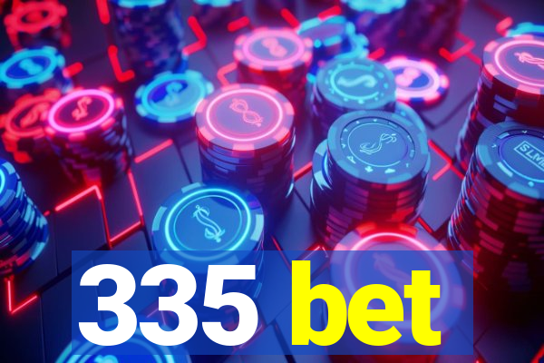 335 bet