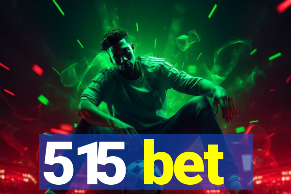 515 bet