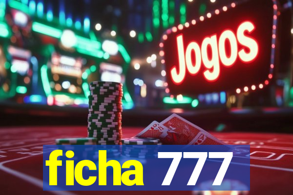 ficha 777