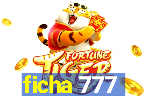 ficha 777