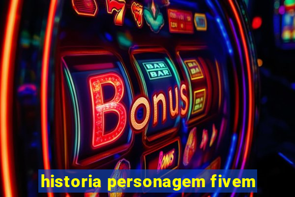 historia personagem fivem