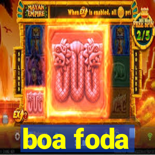 boa foda