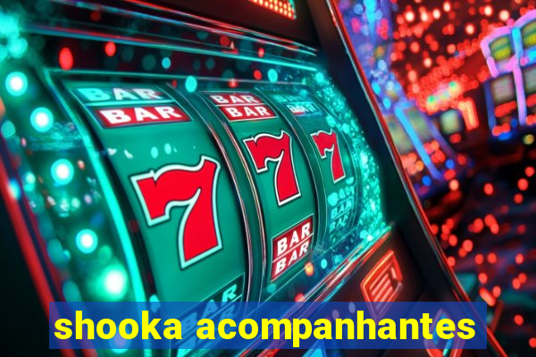 shooka acompanhantes