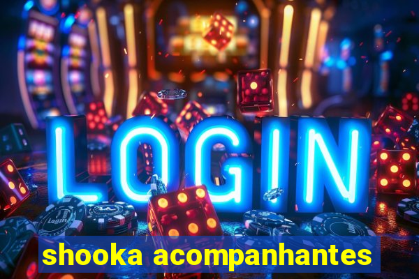 shooka acompanhantes