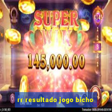rr resultado jogo bicho