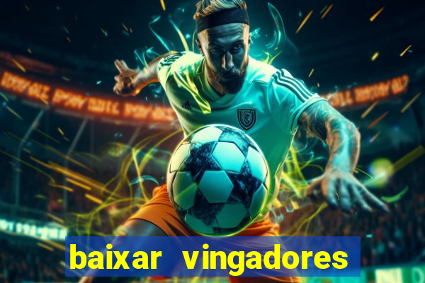 baixar vingadores guerra infinita google drive