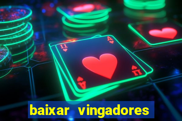 baixar vingadores guerra infinita google drive