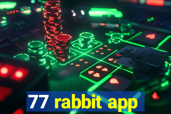 77 rabbit app