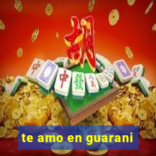 te amo en guarani