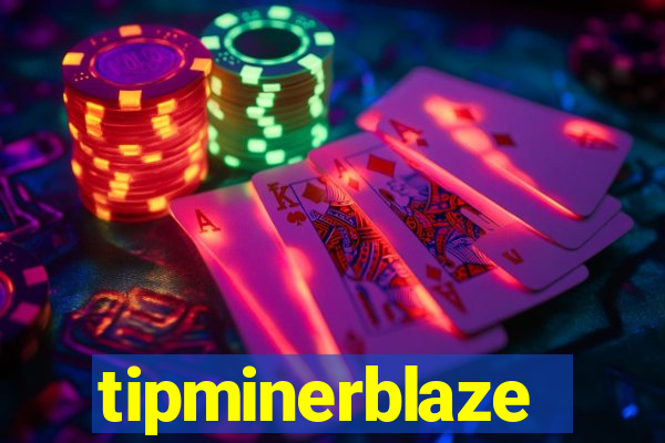 tipminerblaze