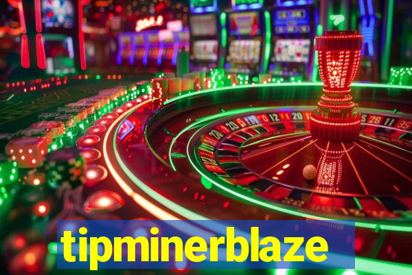tipminerblaze
