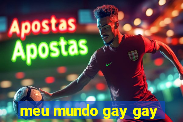 meu mundo gay gay
