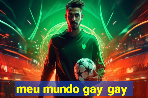 meu mundo gay gay
