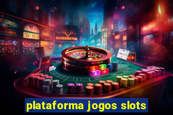 plataforma jogos slots