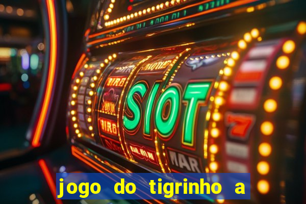 jogo do tigrinho a partir de r$ 5