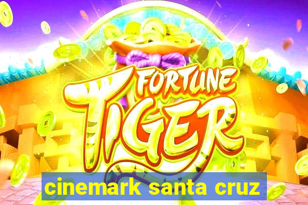 cinemark santa cruz