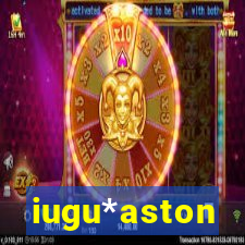 iugu*aston