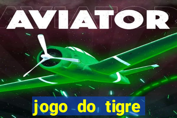 jogo do tigre ganha dinheiro mesmo