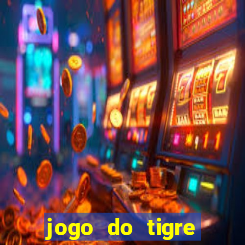 jogo do tigre ganha dinheiro mesmo