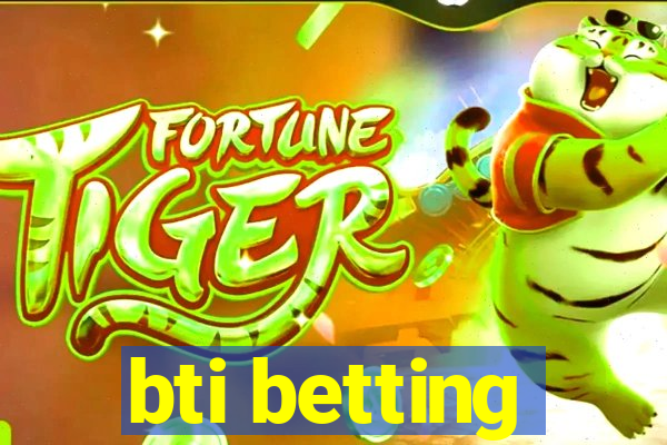 bti betting