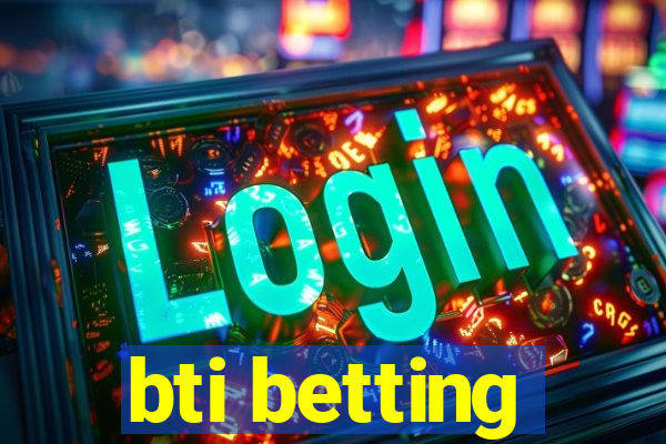 bti betting