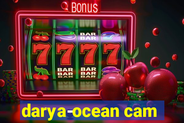 darya-ocean cam