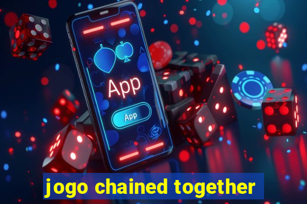 jogo chained together