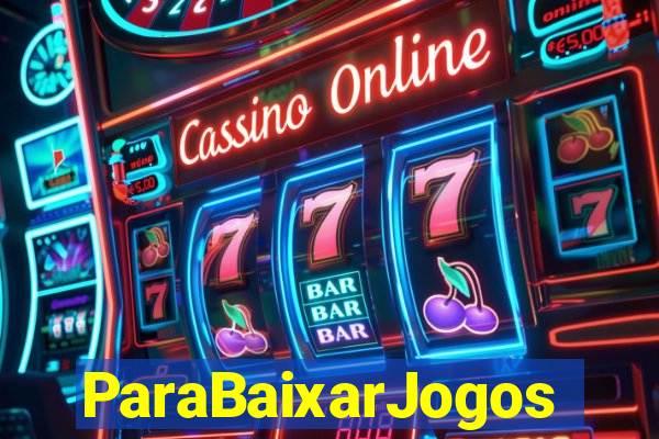 ParaBaixarJogos